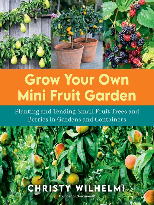 Title details for Grow Your Own Mini Fruit Garden by Christy Wilhelmi - Available